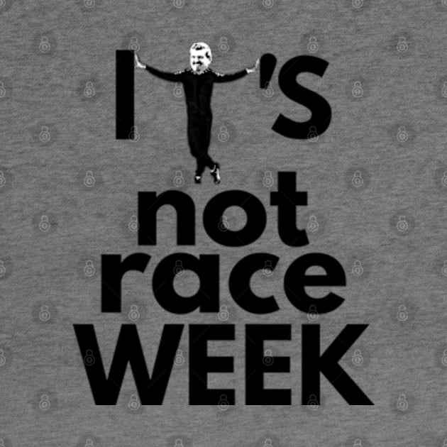 Its Not Race Week Guenther Edition by Worldengine